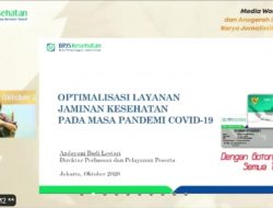 BPJSKes Optimalkan Pelayanan Jaminan Kesehatan di Tengah Pandemi Covid-19