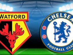 Prediksi Liga Inggris Watford vs Chelsea: Ambisi The Blues Raih Poin Penuh