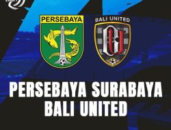 Prediksi Liga 1 Persebaya vs Bali United: Tanpa Teco