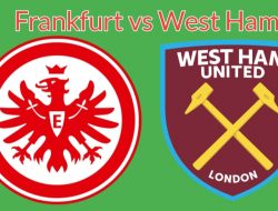 Prediksi Liga Europa Frankfurt vs West Ham: Laga Penentuan Menuju Final