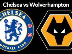 Prediksi Chelsea vs Wolverhampton: Amankan Empat Besar