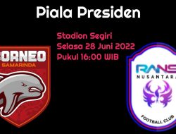 Prediksi Borneo FC vs Rans Nusantara FC di Piala Presiden 2022: Duel Alot dan Krusial
