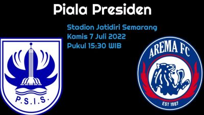 Prediksi PSIS Semarang vs Arema FC di Semifinal Piala Presiden 2022: Awas Fortes!
