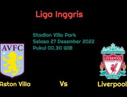 Prediksi Aston Villa vs Liverpool di Liga Inggris: Tuan Rumah Pincang?