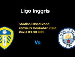 Prediksi Leeds United vs Manchester City di Liga Inggris: The Citizens Percaya Diri
