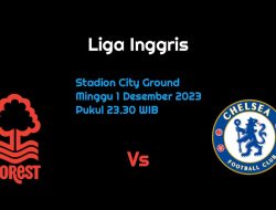 Prediksi Nottingham Forest vs Chelsea di Liga Inggris