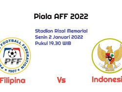 Prediksi Filipina vs Indonesia di Piala AFF 2022: Laga Penentuan Skuad Garuda
