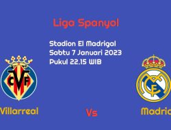 Prediksi Villarreal vs Real Madrid di Liga Spanyol