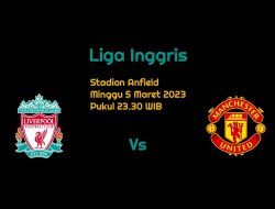 Prediksi Liverpool vs Manchester United di Liga Inggris: The Reds Sulit Menang?