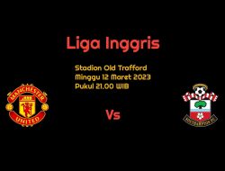 Prediksi Manchester United vs Southampton: Setan Merah Wajib Menang!