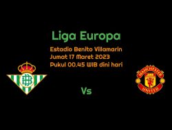 Prediksi Real Betis vs Manchester United: Tuan Rumah Butuh Keajaiban?