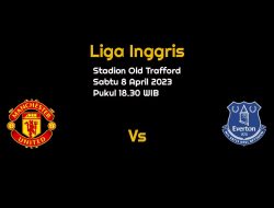 Prediksi Manchester United vs Everton di Liga Inggris: Laga Berat Setan Merah?