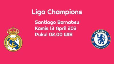 Prediksi Real Madrid vs Chelsea di Liga Champions: Tuan Rumah Favorit Menang?