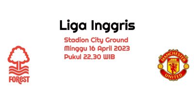 Prediksi Nottingham Forest vs Manchester United: The Red Devils Dijamin Menang?