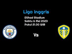 Prediksi Manchester City vs Leeds United: Ambisi Pertahankan Gelar Juara