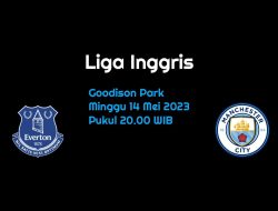 Prediksi Everton vs Manchester City di Liga Inggris: Laga Sulit Tuan Rumah