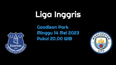 Prediksi Everton vs Manchester City di Liga Inggris: Laga Sulit Tuan Rumah