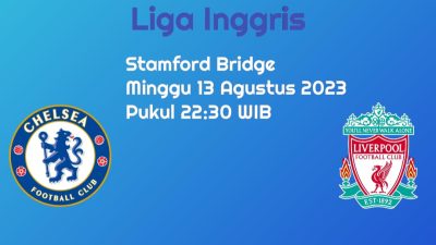 Prediksi Chelsea vs Liverpool di Liga Inggris: Wajah Baru The Blues
