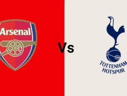 Prediksi Arsenal vs Tottenham di Liga Inggris: Sama-sama Sedang On Fire