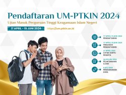 Ayo Buruan Daftar, Telah Dibuka Pendaftaran UM-PTKIN 2024, Ini Jadwal dan Ketentuannya